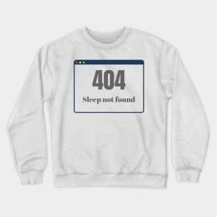 404: No Sleep Found Crewneck Sweatshirt